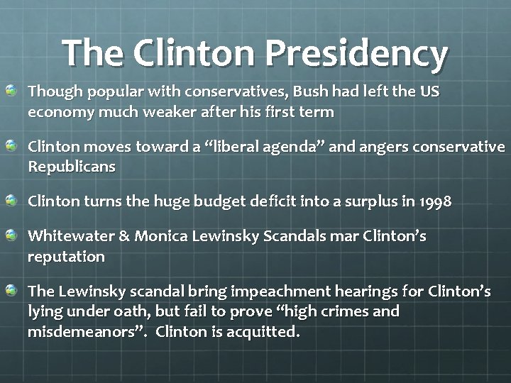 The Clinton Presidency Though popular with conservatives, Bush had left the US economy much