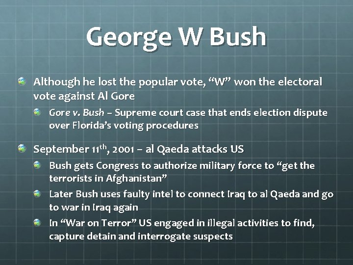 George W Bush Although he lost the popular vote, “W” won the electoral vote