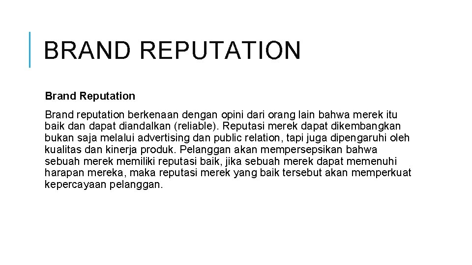 BRAND REPUTATION Brand Reputation Brand reputation berkenaan dengan opini dari orang lain bahwa merek