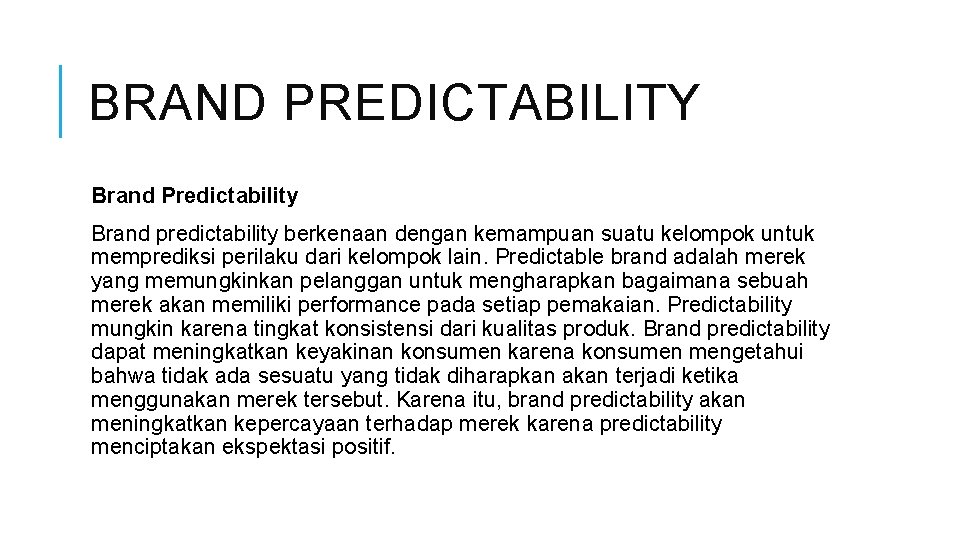 BRAND PREDICTABILITY Brand Predictability Brand predictability berkenaan dengan kemampuan suatu kelompok untuk memprediksi perilaku