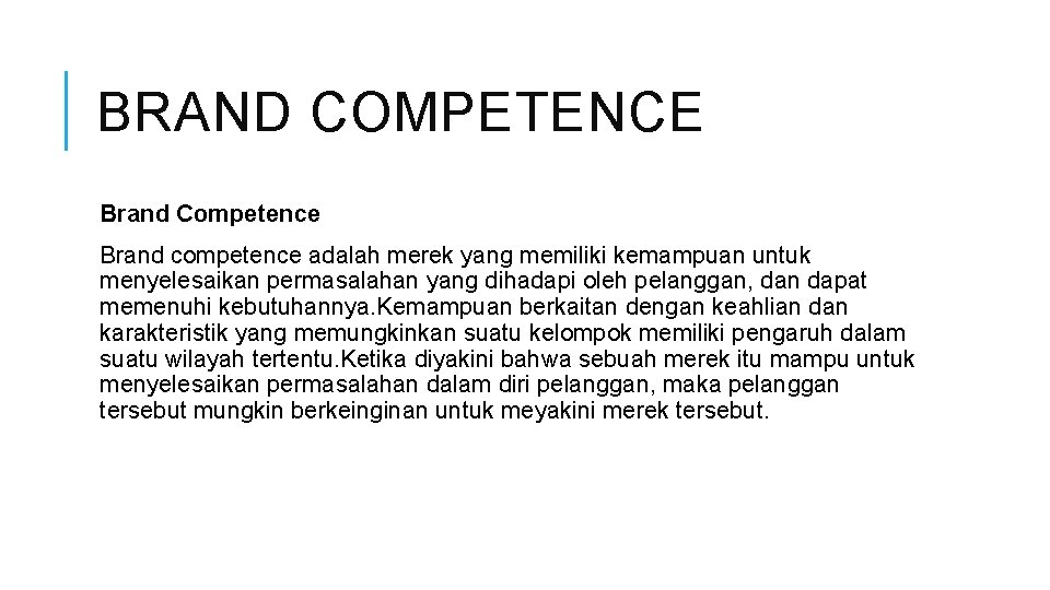 BRAND COMPETENCE Brand Competence Brand competence adalah merek yang memiliki kemampuan untuk menyelesaikan permasalahan