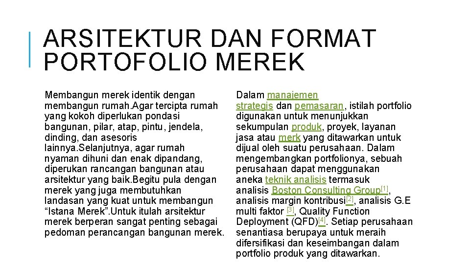 ARSITEKTUR DAN FORMAT PORTOFOLIO MEREK Membangun merek identik dengan membangun rumah. Agar tercipta rumah