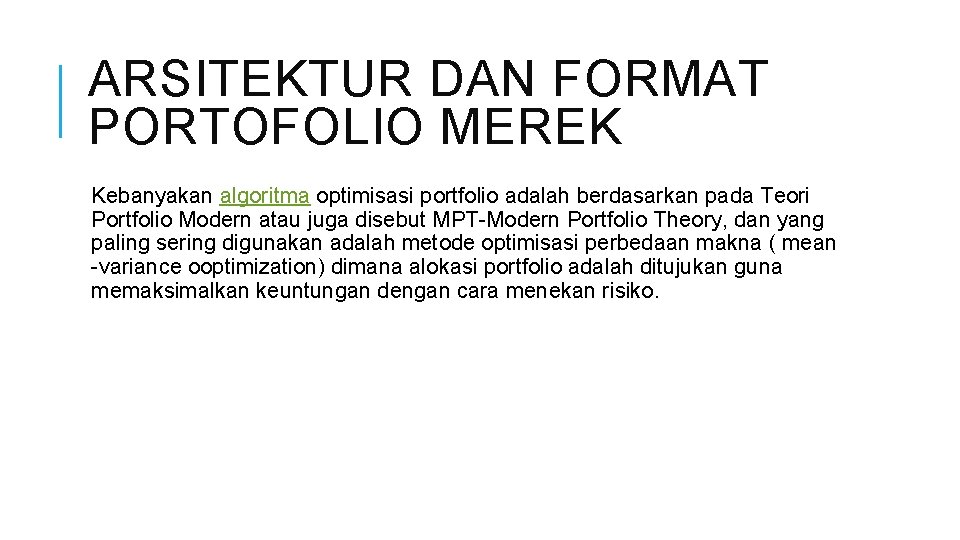 ARSITEKTUR DAN FORMAT PORTOFOLIO MEREK Kebanyakan algoritma optimisasi portfolio adalah berdasarkan pada Teori Portfolio