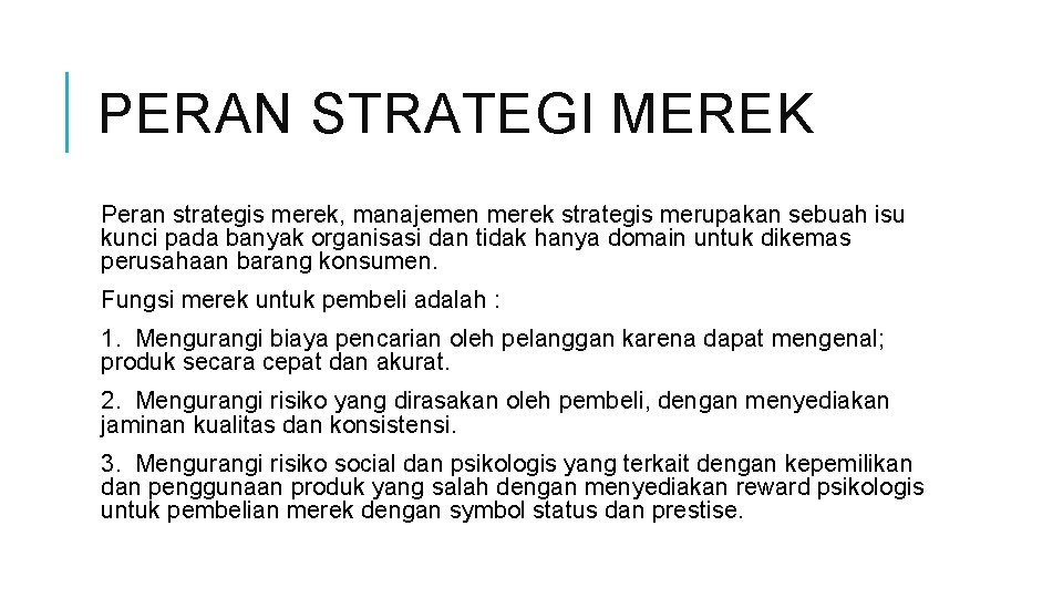 PERAN STRATEGI MEREK Peran strategis merek, manajemen merek strategis merupakan sebuah isu kunci pada