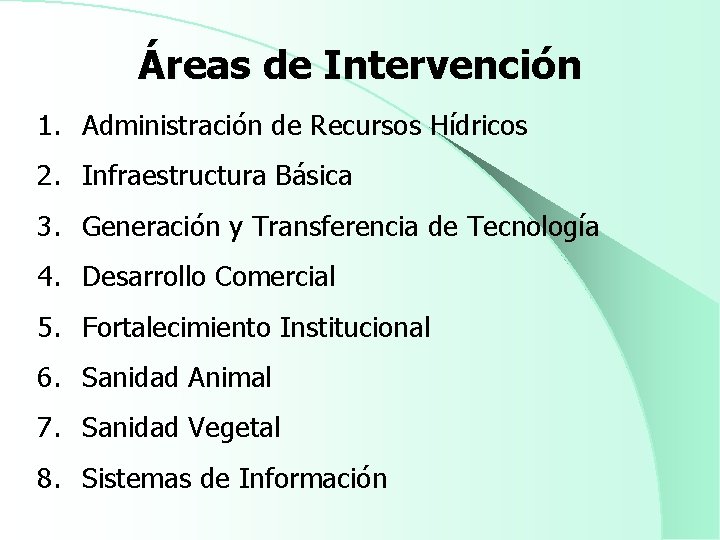 Áreas de Intervención 1. Administración de Recursos Hídricos 2. Infraestructura Básica 3. Generación y