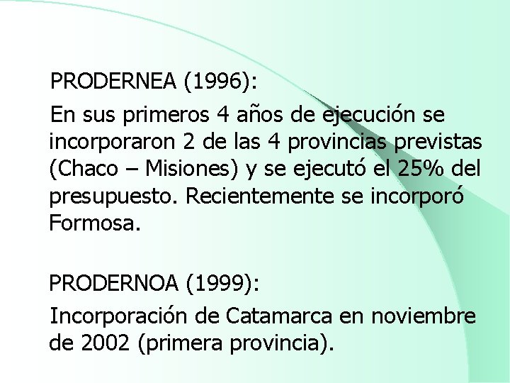  PRODERNEA (1996): En sus primeros 4 años de ejecución se incorporaron 2 de