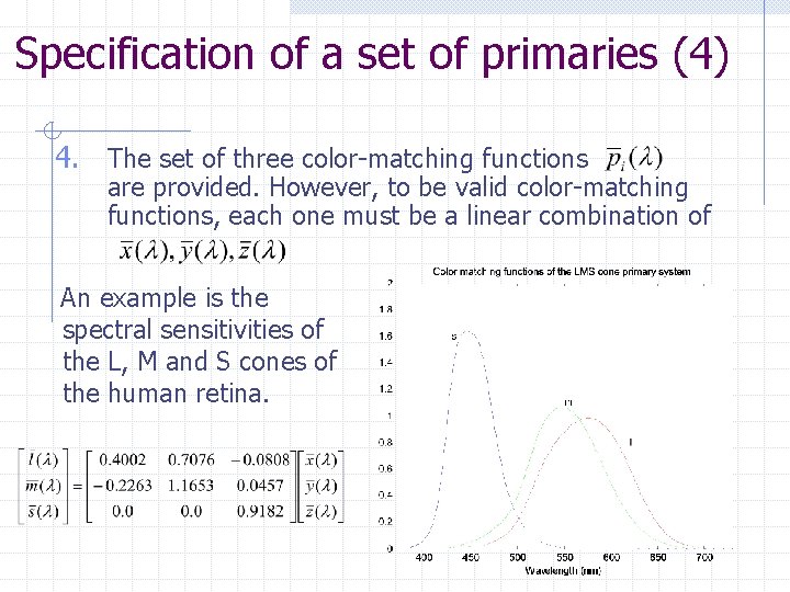 Specification of a set of primaries (4) 4. The set of three color-matching functions Specification of a set of primaries (4) 4. The set of three color-matching functions