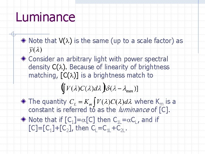 Luminance Note that V(l) is the same (up to a scale factor) as Consider Luminance Note that V(l) is the same (up to a scale factor) as Consider