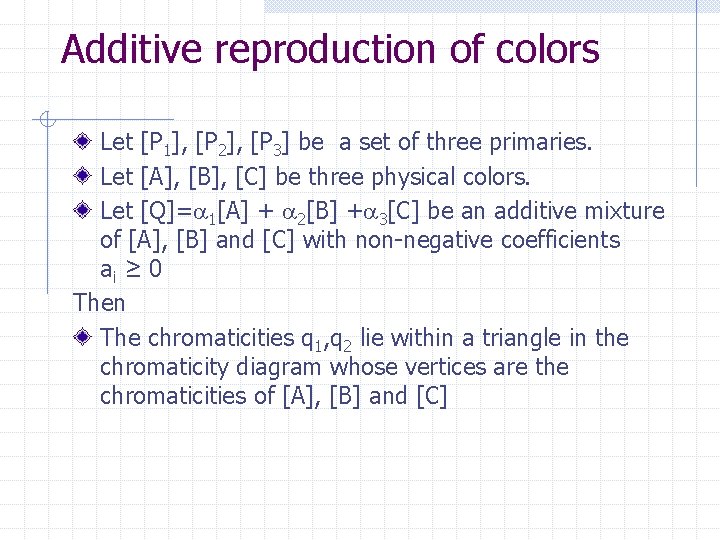 Additive reproduction of colors Let [P 1], [P 2], [P 3] be a set