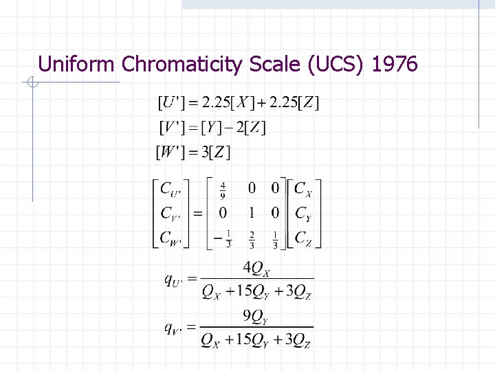 Uniform Chromaticity Scale (UCS) 1976  Uniform Chromaticity Scale (UCS) 1976