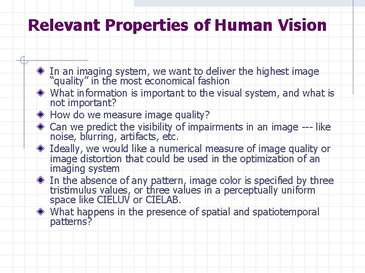 Relevant Properties of Human Vision In an imaging system, we want to deliver the Relevant Properties of Human Vision In an imaging system, we want to deliver the