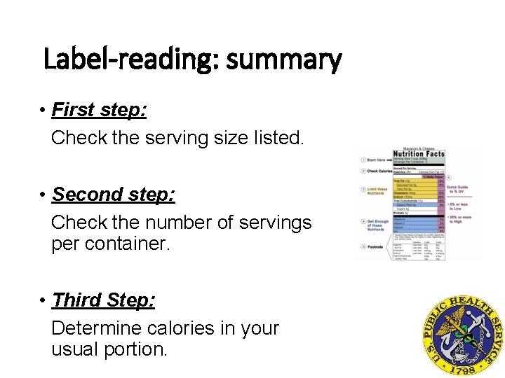 Label-reading: summary • First step: Check the serving size listed. • Second step: Check