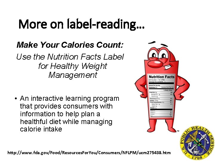 More on label-reading… Make Your Calories Count: Use the Nutrition Facts Label for Healthy