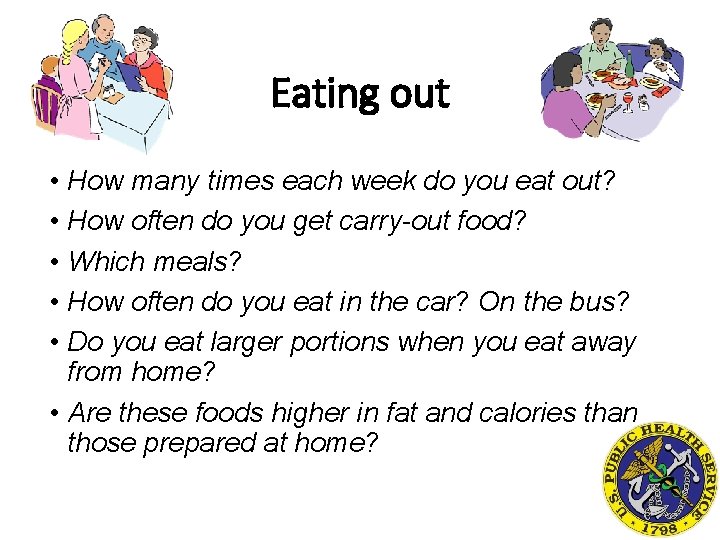 Eating out • How many times each week do you eat out? • How