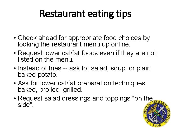 Restaurant eating tips • Check ahead for appropriate food choices by looking the restaurant