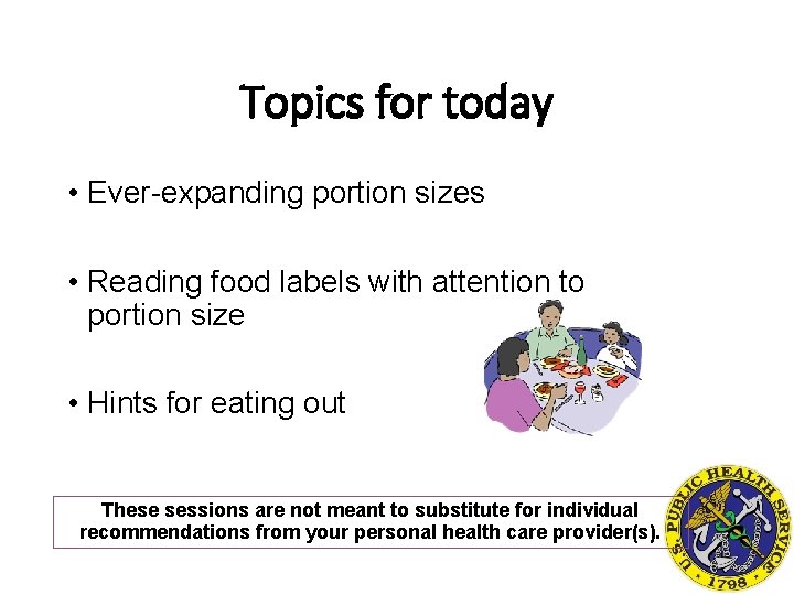 Topics for today • Ever-expanding portion sizes • Reading food labels with attention to