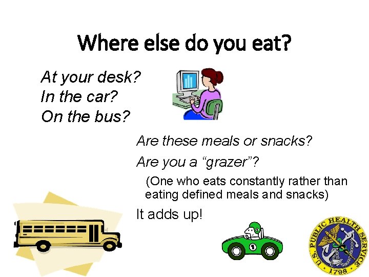 Where else do you eat? At your desk? In the car? On the bus?