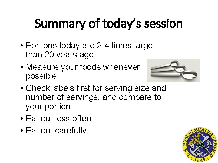 Summary of today’s session • Portions today are 2 -4 times larger than 20