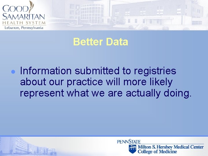 Better Data l Information submitted to registries about our practice will more likely represent