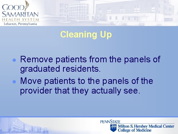 Cleaning Up l l Remove patients from the panels of graduated residents. Move patients