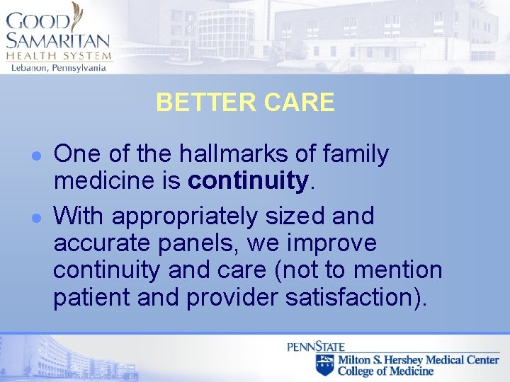 BETTER CARE l l One of the hallmarks of family medicine is continuity. With
