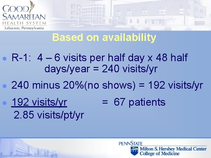 Based on availability l l l R-1: 4 – 6 visits per half day