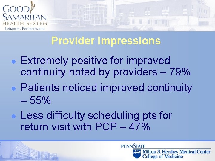 Provider Impressions l l l Extremely positive for improved continuity noted by providers –