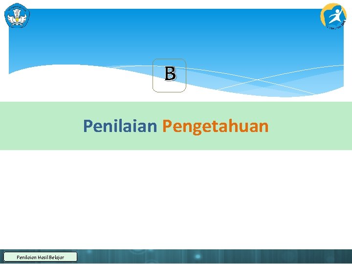 B Penilaian Pengetahuan Penilaian Hasil Belajar 