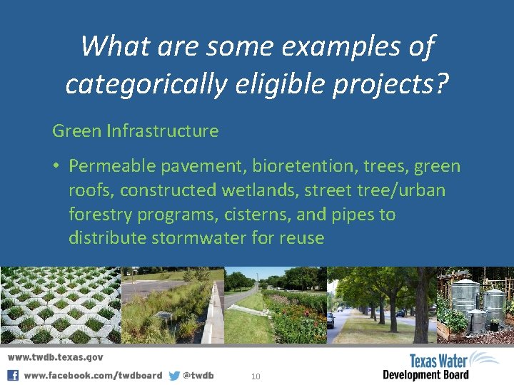 What are some examples of categorically eligible projects? Green Infrastructure • Permeable pavement, bioretention,