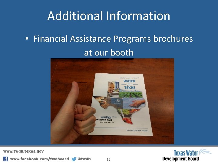 Additional Information • Financial Assistance Programs brochures at our booth 15 