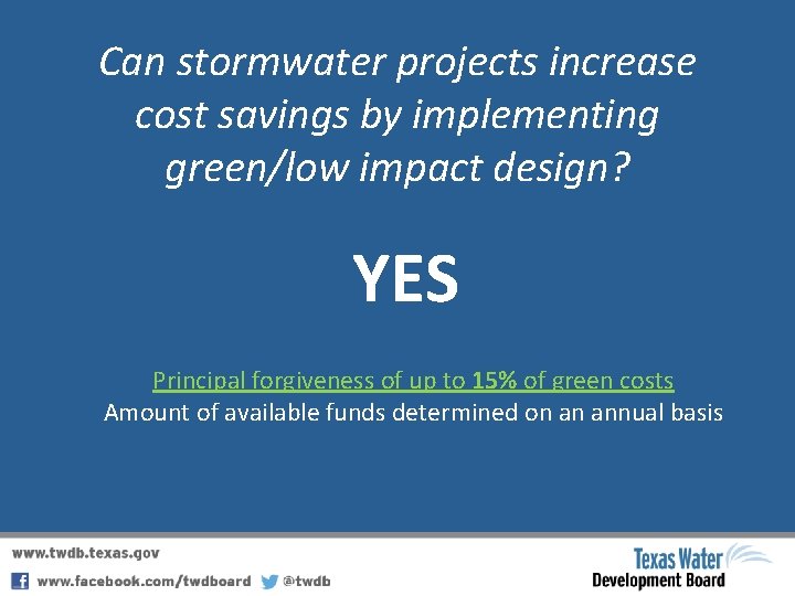 Can stormwater projects increase cost savings by implementing green/low impact design? YES Principal forgiveness