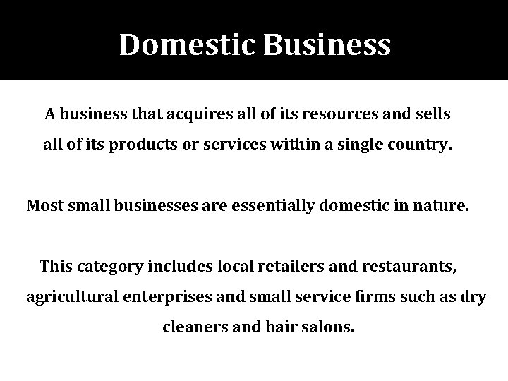 Domestic Business A business that acquires all of its resources and sells all of