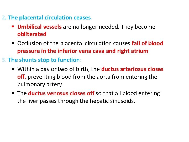 2. The placental circulation ceases. § Umbilical vessels are no longer needed. They become