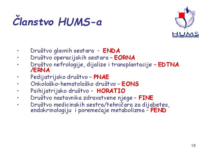 Članstvo HUMS-a • • Društvo glavnih sestara - ENDA Društvo operacijskih sestara – EORNA