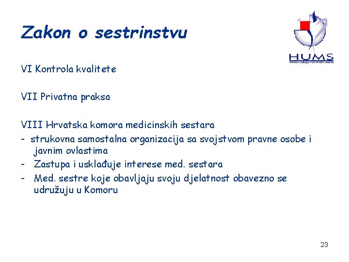 Zakon o sestrinstvu VI Kontrola kvalitete VII Privatna praksa VIII Hrvatska komora medicinskih sestara