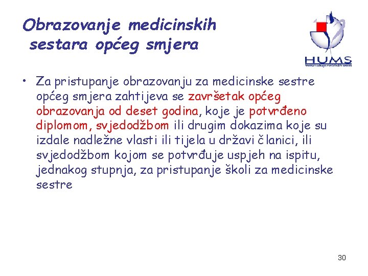 Obrazovanje medicinskih sestara općeg smjera • Za pristupanje obrazovanju za medicinske sestre općeg smjera