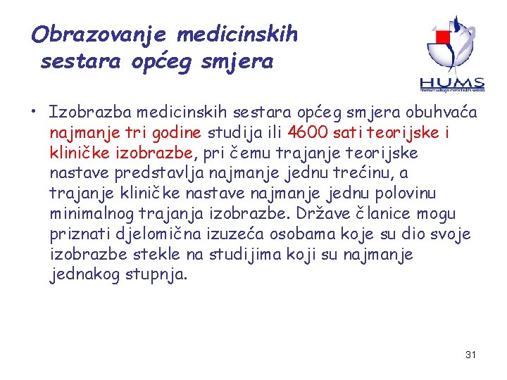 Obrazovanje medicinskih sestara općeg smjera • Izobrazba medicinskih sestara općeg smjera obuhvaća najmanje tri