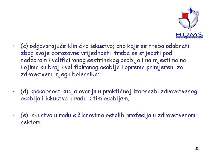  • (c) odgovarajuće kliničko iskustvo; ono koje se treba odabrati zbog svoje obrazovne