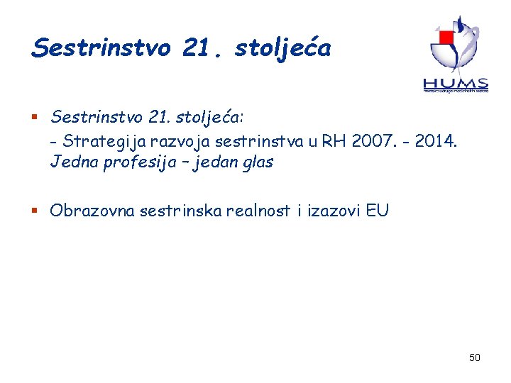 Sestrinstvo 21. stoljeća § Sestrinstvo 21. stoljeća: - Strategija razvoja sestrinstva u RH 2007.