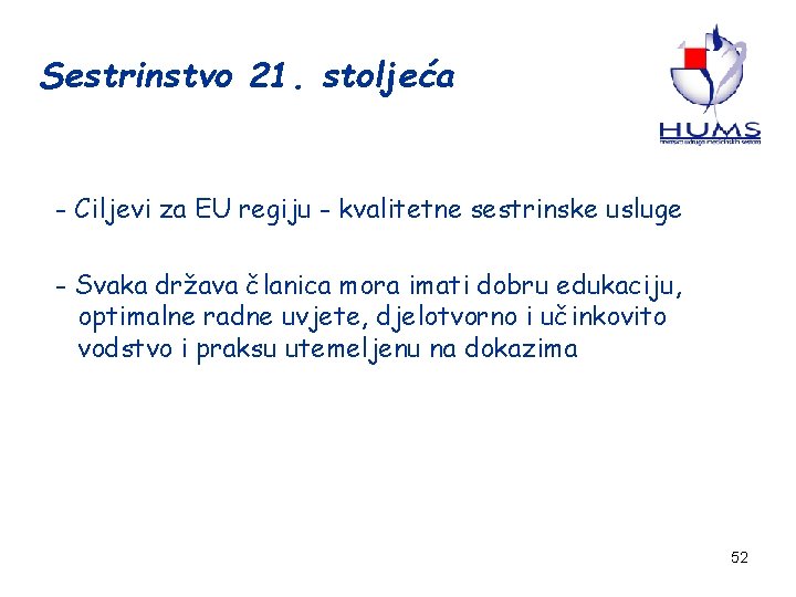 Sestrinstvo 21. stoljeća - Ciljevi za EU regiju - kvalitetne sestrinske usluge - Svaka