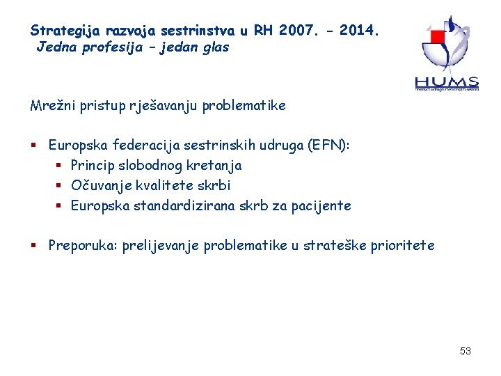 Strategija razvoja sestrinstva u RH 2007. - 2014. Jedna profesija – jedan glas Mrežni