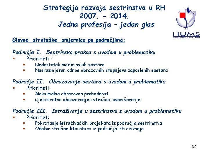 Strategija razvoja sestrinstva u RH 2007. - 2014. Jedna profesija – jedan glas Glavne