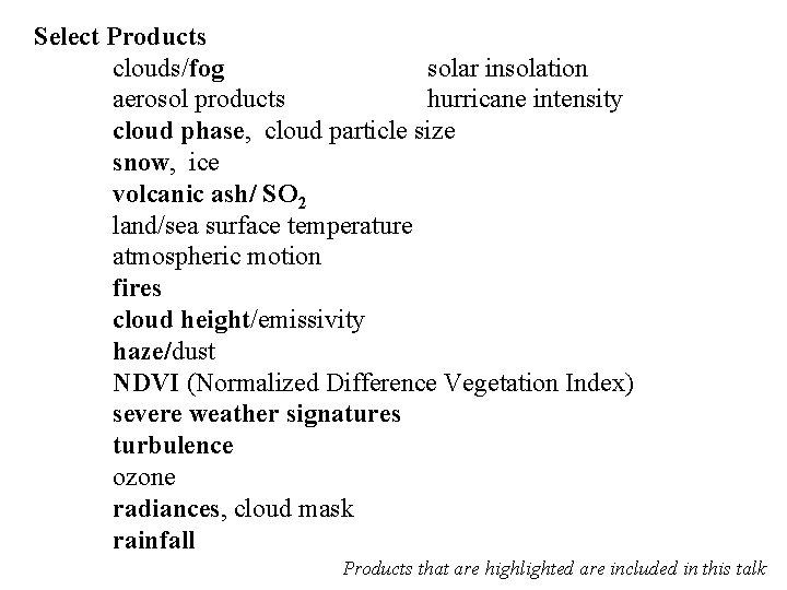 Select Products clouds/fog solar insolation aerosol products hurricane intensity cloud phase, cloud particle size