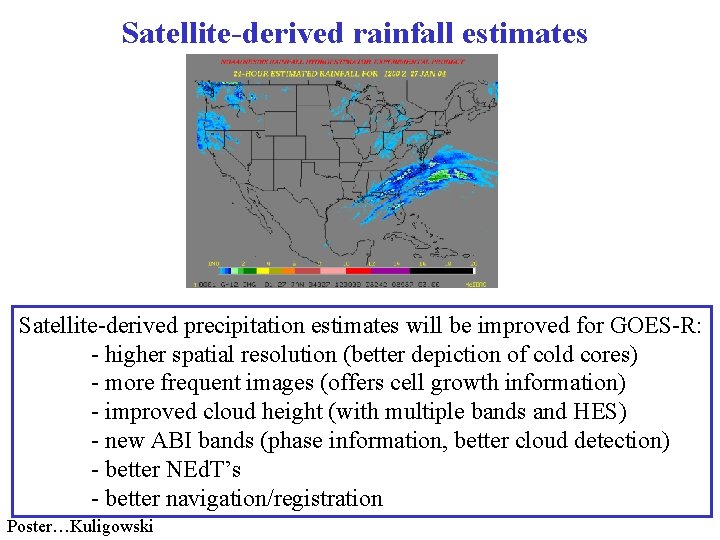 Satellite-derived rainfall estimates Satellite-derived precipitation estimates will be improved for GOES-R: - higher spatial