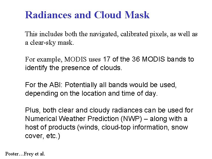 Radiances and Cloud Mask This includes both the navigated, calibrated pixels, as well as