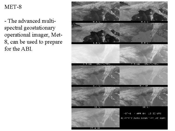 MET-8 - The advanced multispectral geostationary operational imager, Met 8, can be used to