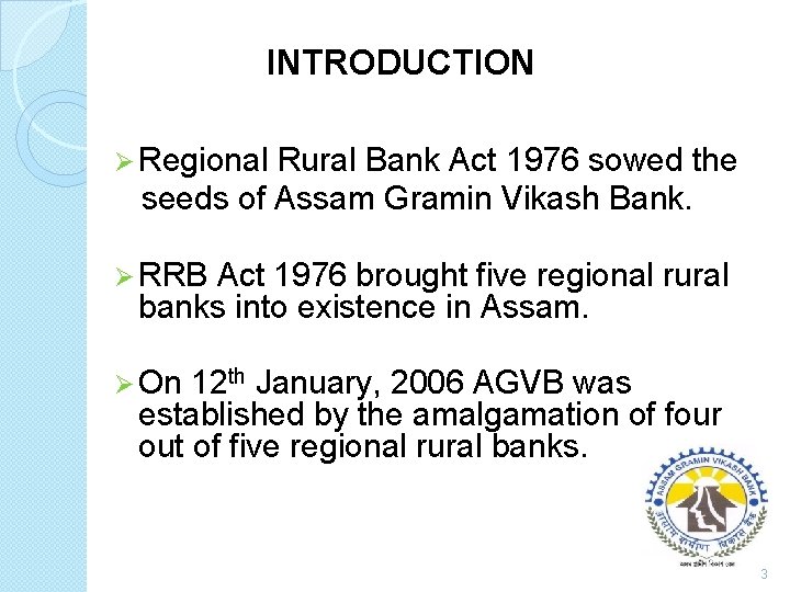 INTRODUCTION Ø Regional Rural Bank Act 1976 sowed the seeds of Assam Gramin Vikash