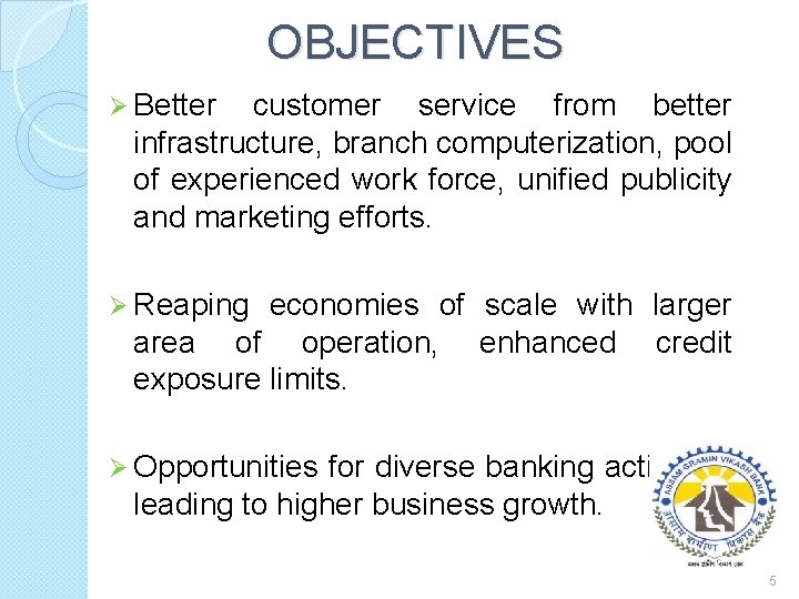 OBJECTIVES Ø Better customer service from better infrastructure, branch computerization, pool of experienced work