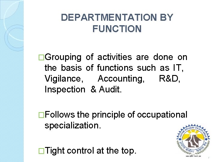 DEPARTMENTATION BY FUNCTION �Grouping of activities are done on the basis of functions such