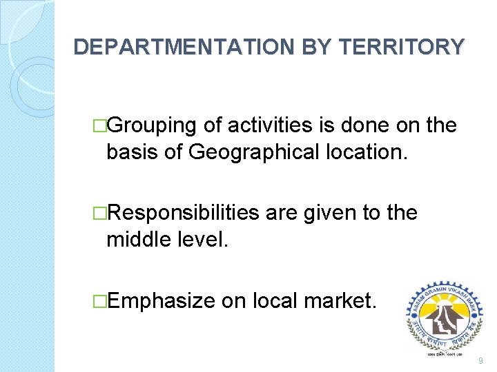 DEPARTMENTATION BY TERRITORY �Grouping of activities is done on the basis of Geographical location.